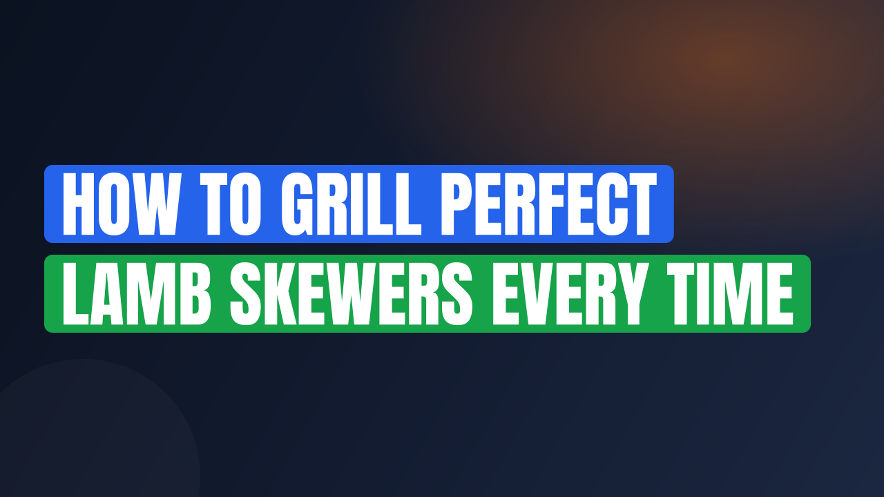 How to Grill Perfect Lamb Skewers Every Time