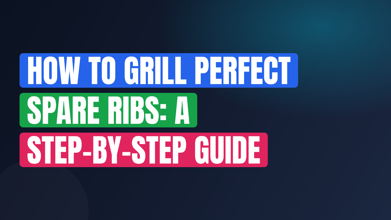 How to Grill Perfect Spare Ribs: A Step-by-Step Guide
