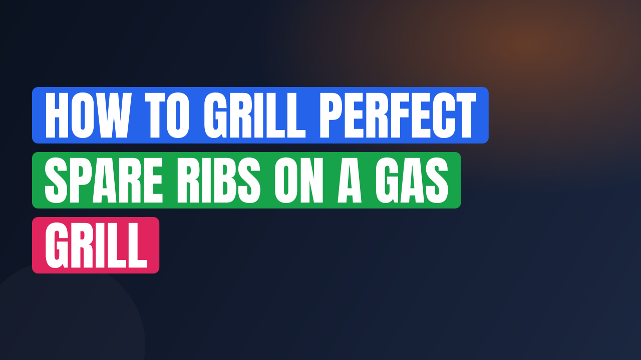 How to Grill Perfect Spare Ribs on a Gas Grill
