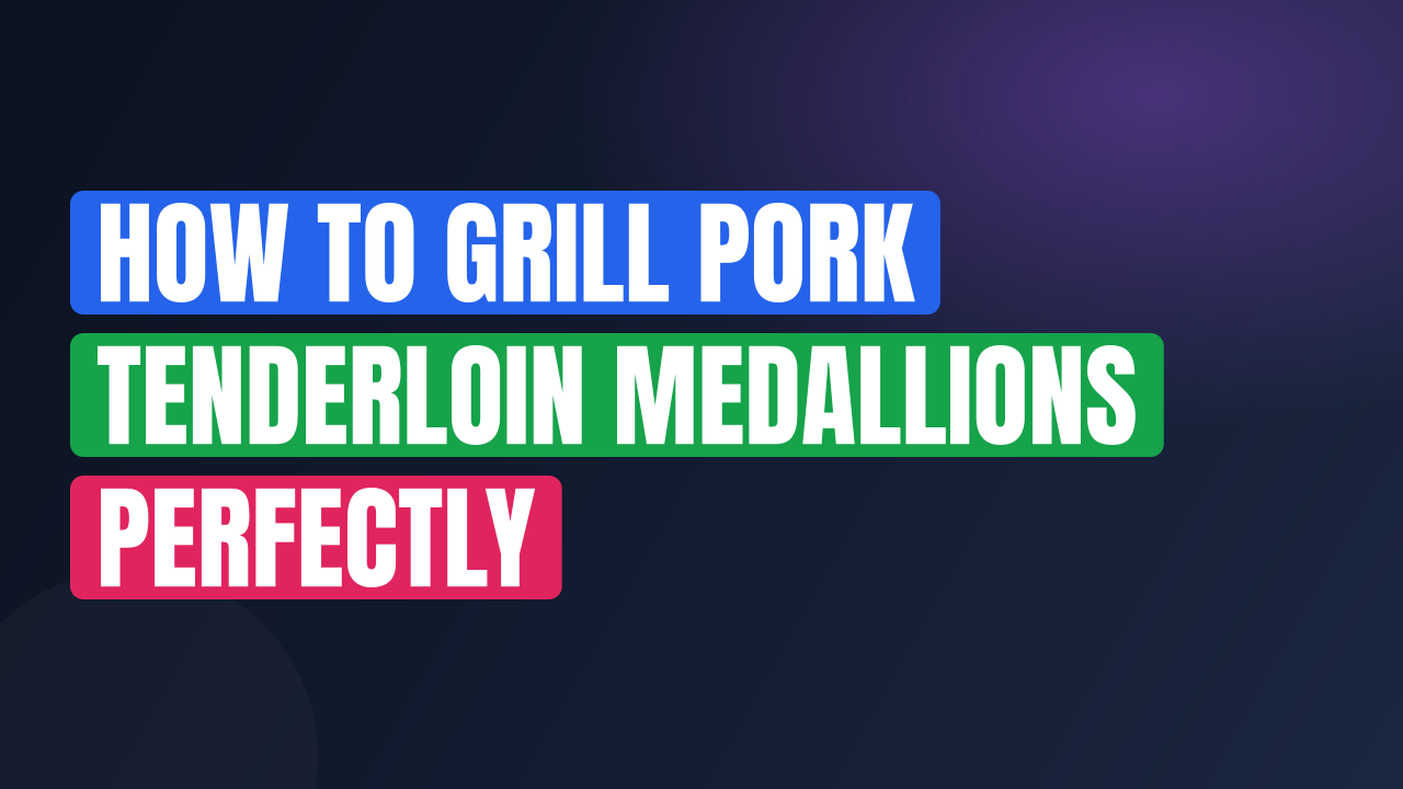 How to Grill Pork Tenderloin Medallions Perfectly