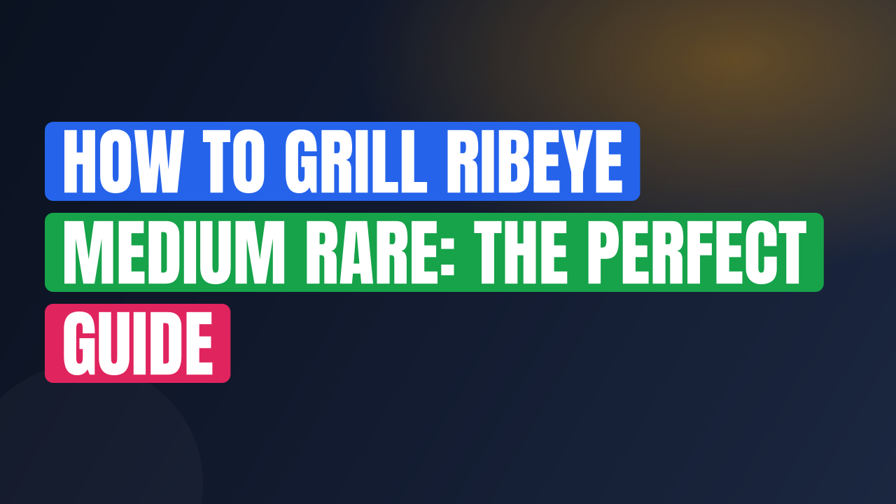 How to Grill Ribeye Medium Rare: The Perfect Guide