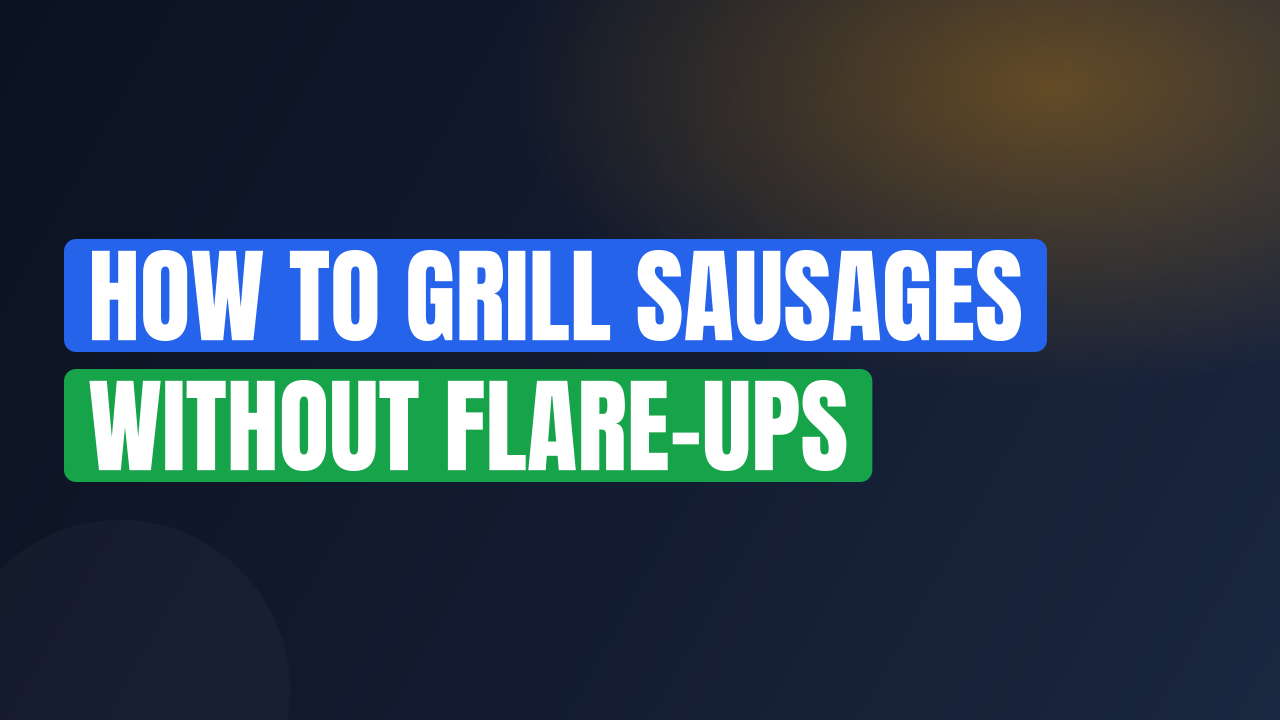 How to Grill Sausages Without Flare-Ups