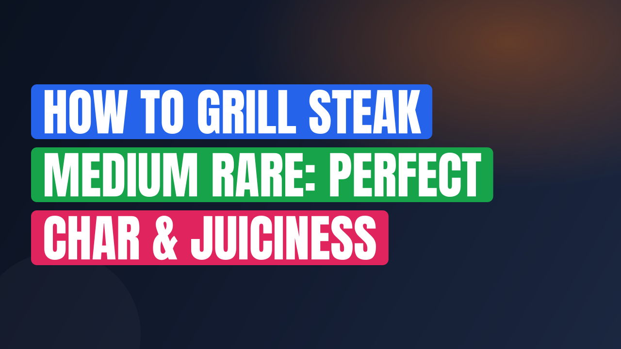 How to Grill Steak Medium Rare: Perfect Char & Juiciness