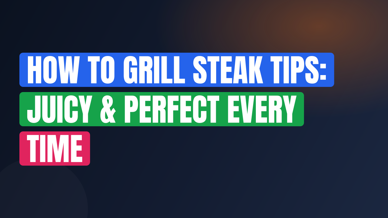 How to Grill Steak Tips: Juicy & Perfect Every Time