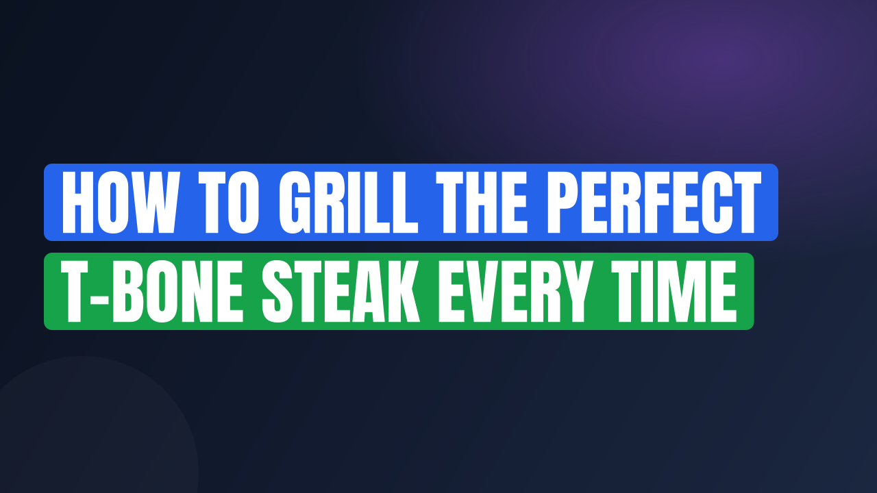 How to Grill the Perfect T-Bone Steak Every Time