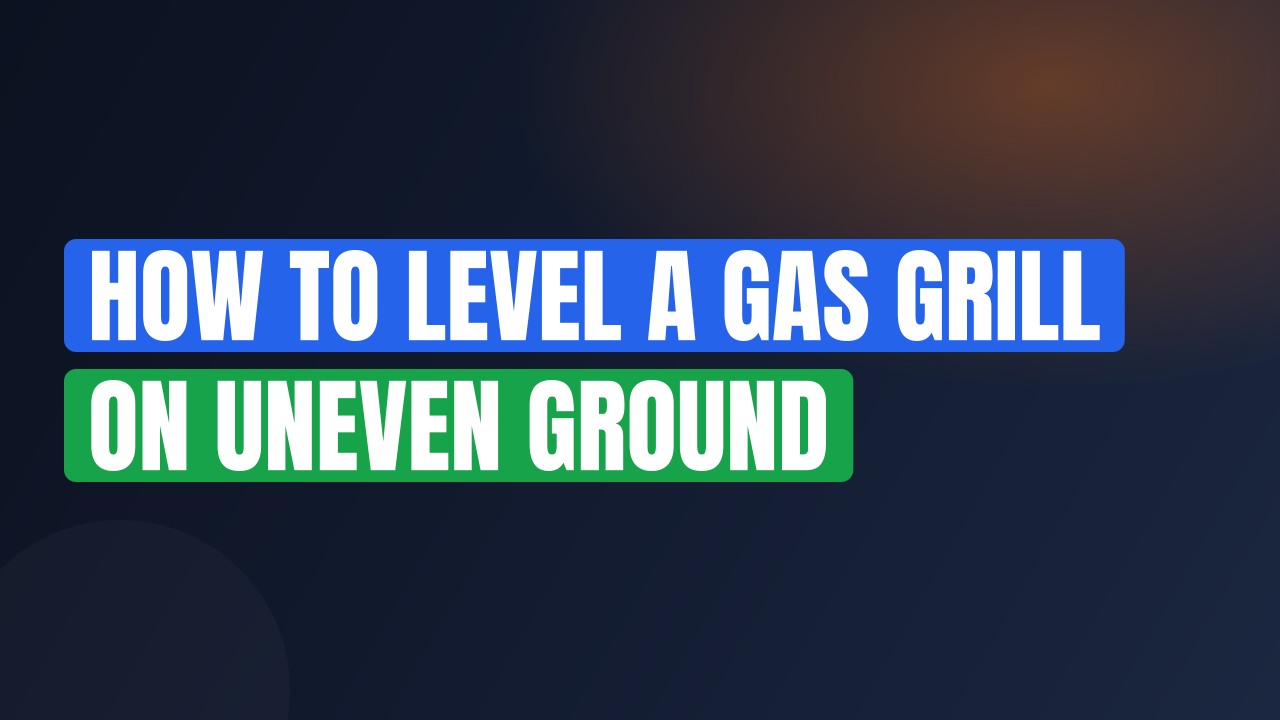 How to Level a Gas Grill on Uneven Ground