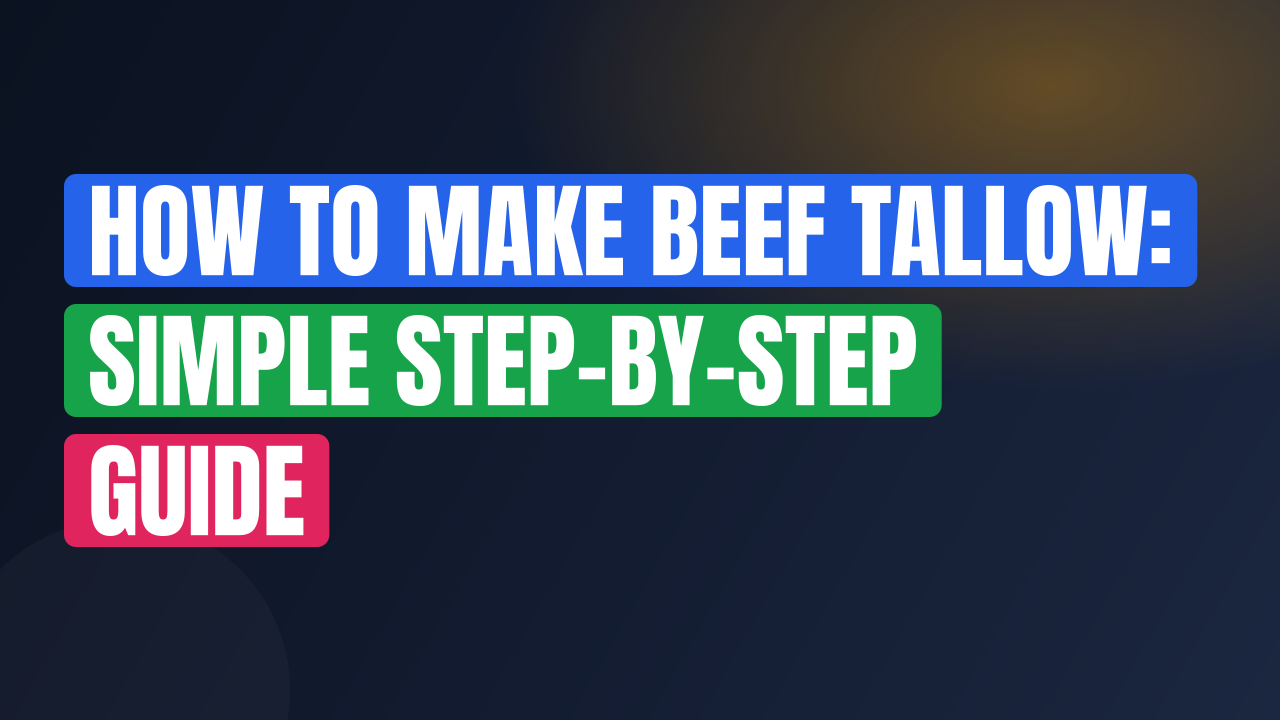 How to Make Beef Tallow: Simple Step-by-Step Guide