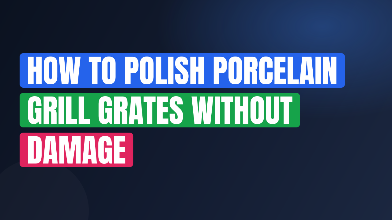 How to Polish Porcelain Grill Grates Without Damage