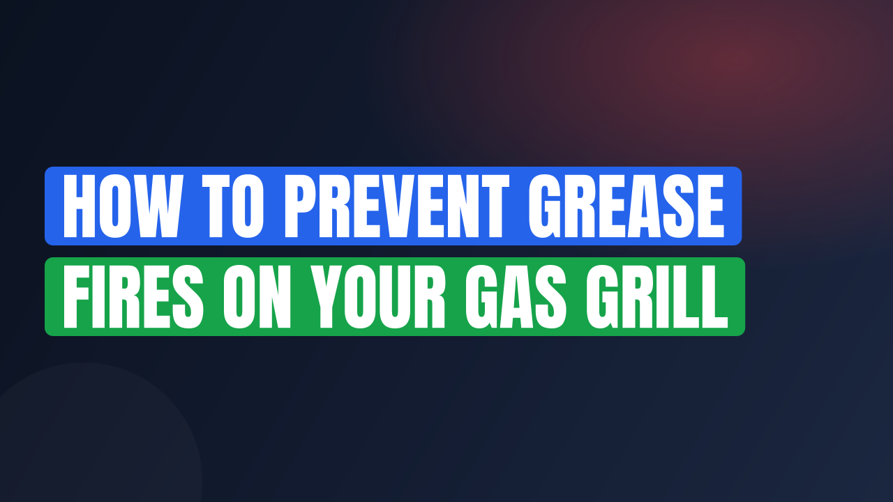 How to Prevent Grease Fires on Your Gas Grill