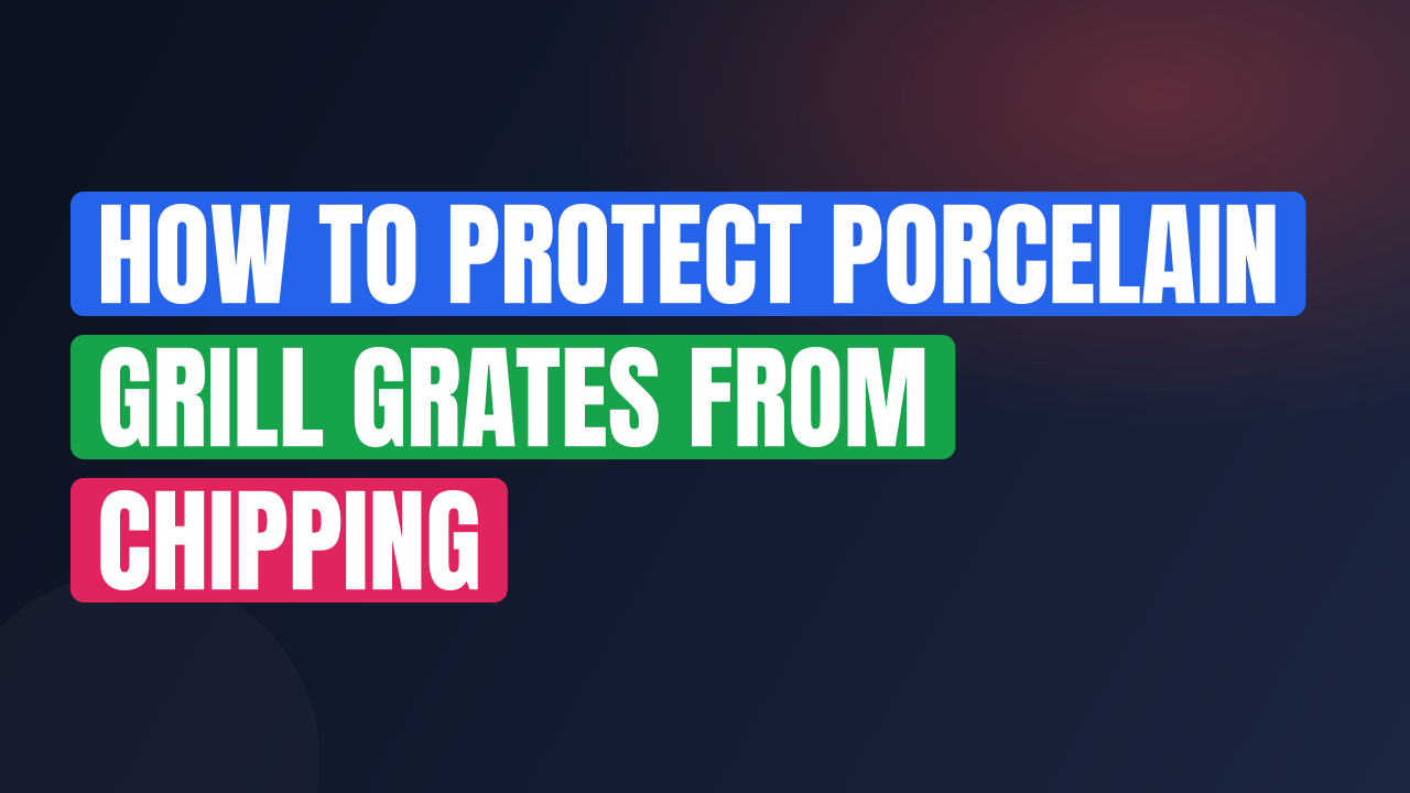 How to Protect Porcelain Grill Grates From Chipping