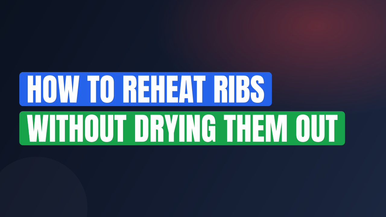 How to Reheat Ribs Without Drying Them Out