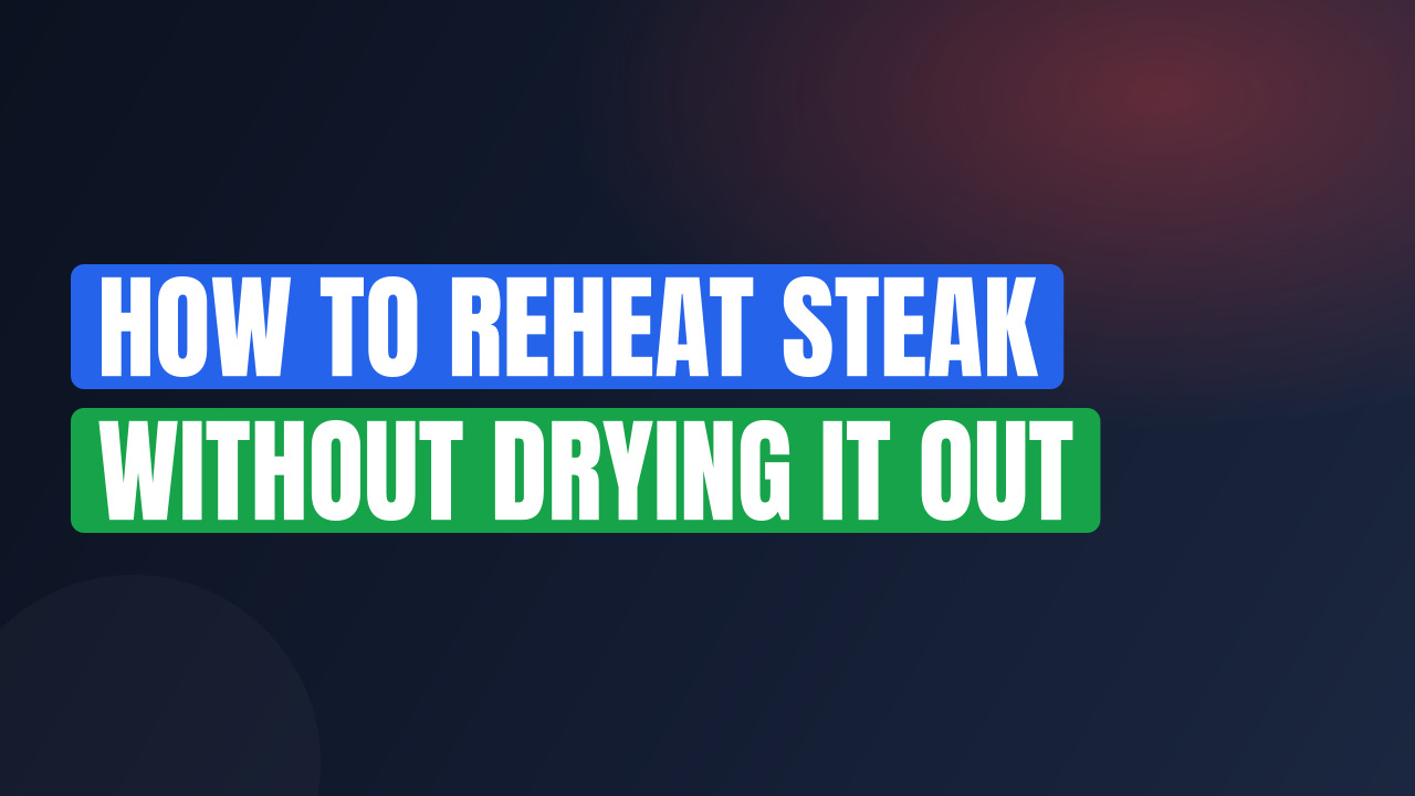 How to Reheat Steak Without Drying It Out