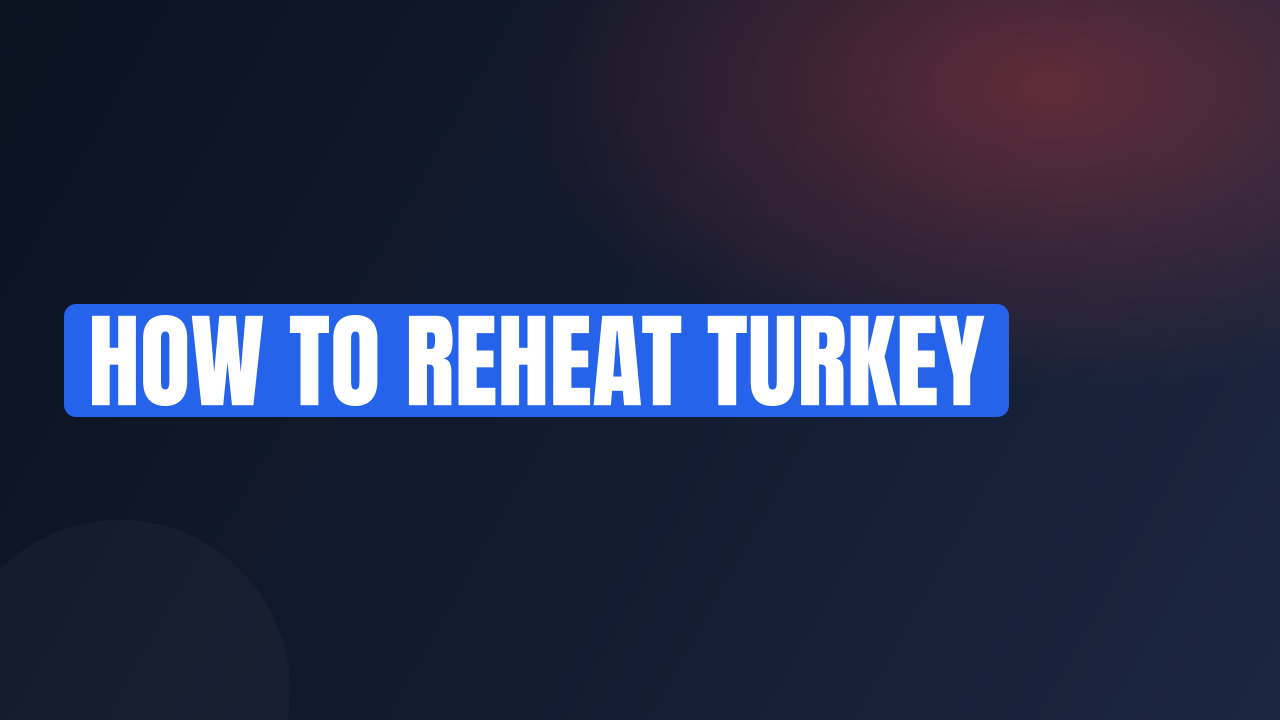 how to reheat turkey