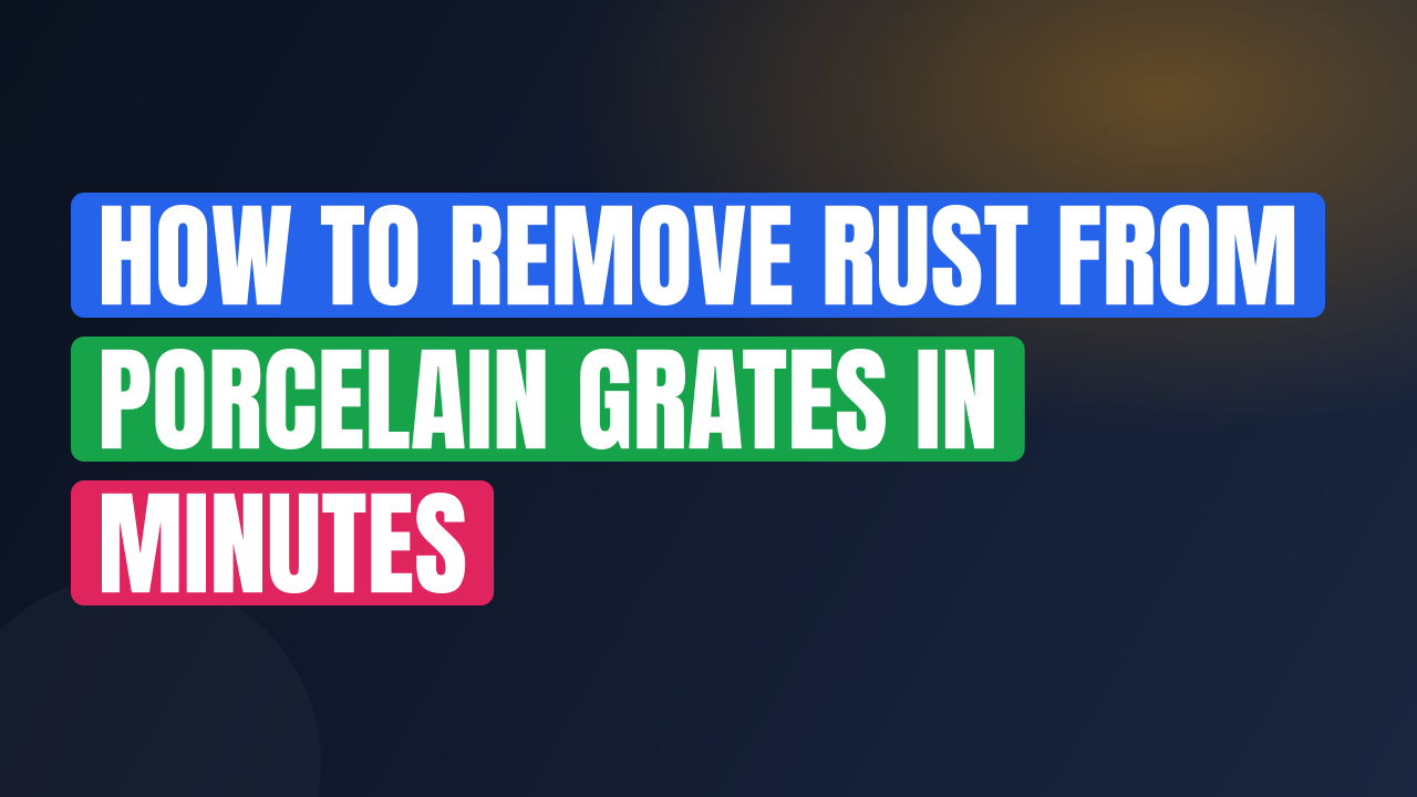 How to Remove Rust from Porcelain Grates in Minutes