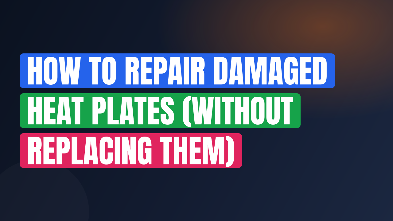 How to Repair Damaged Heat Plates (Without Replacing Them)