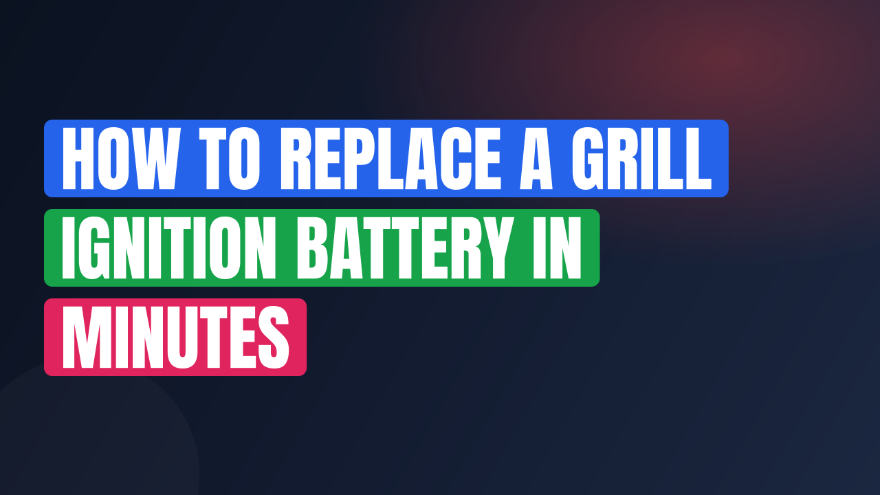 How to Replace a Grill Ignition Battery in Minutes