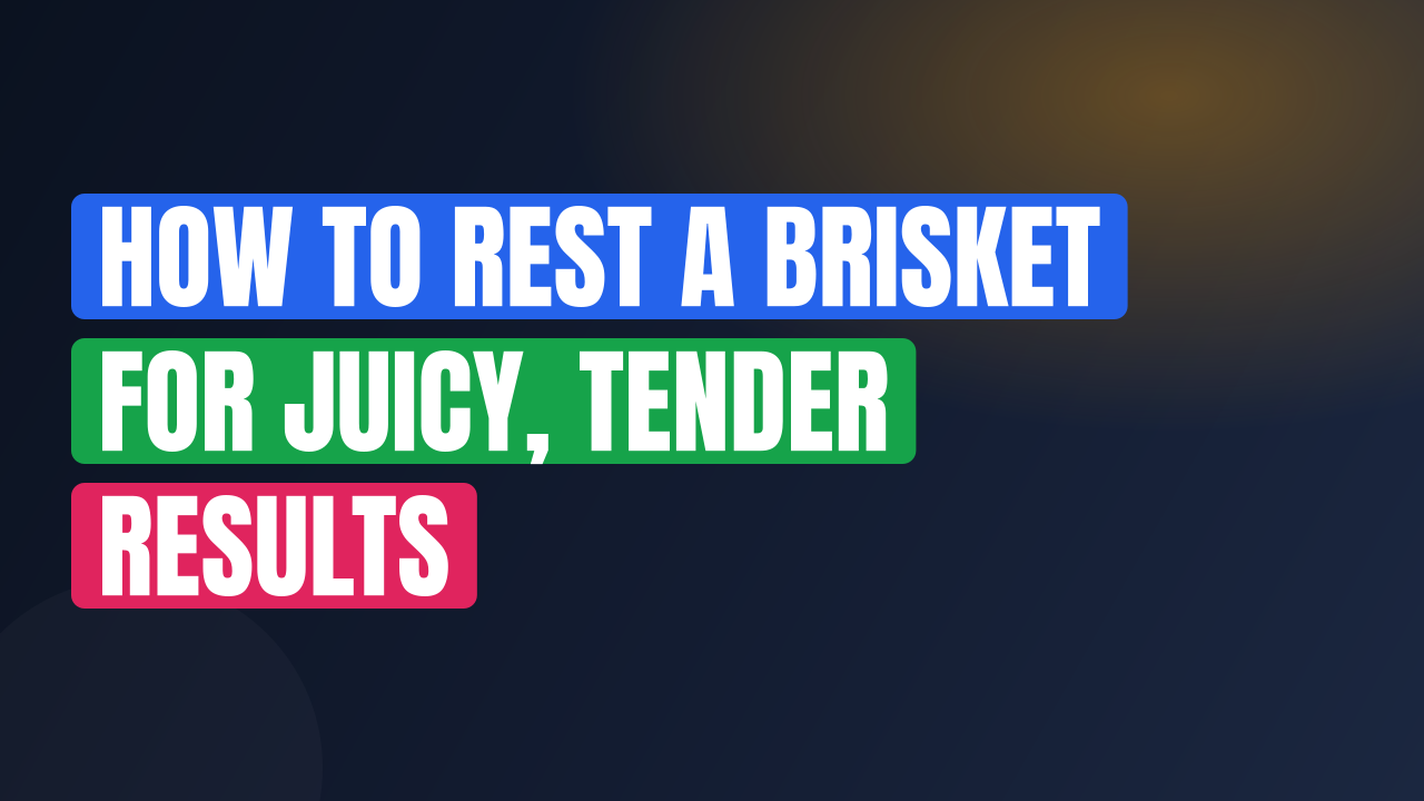How to Rest a Brisket for Juicy, Tender Results