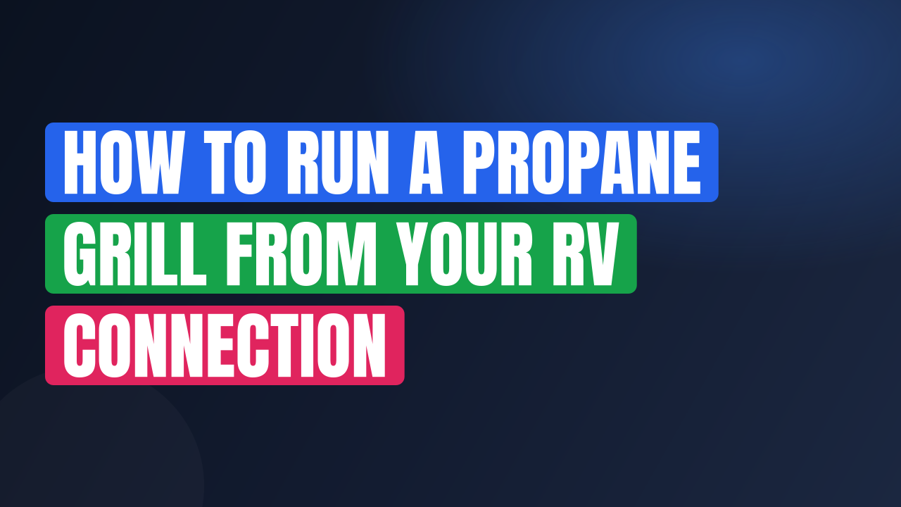 How to Run a Propane Grill From Your RV Connection