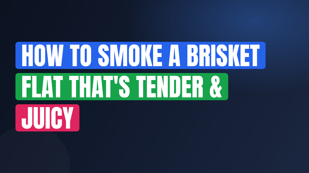 How to Smoke a Brisket Flat That’s Tender & Juicy