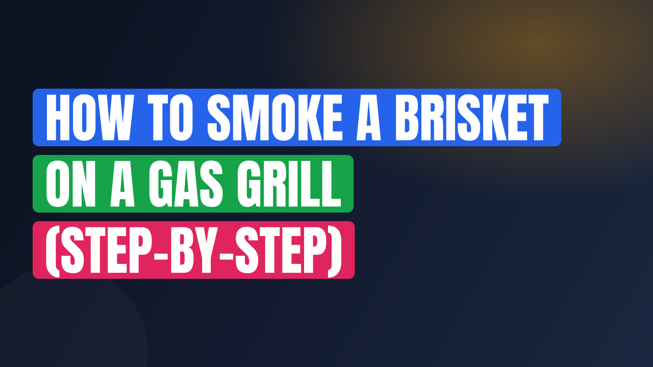 How to Smoke a Brisket on a Gas Grill (Step-by-Step)