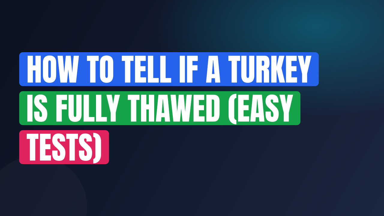 How to Tell If a Turkey Is Fully Thawed (Easy Tests)