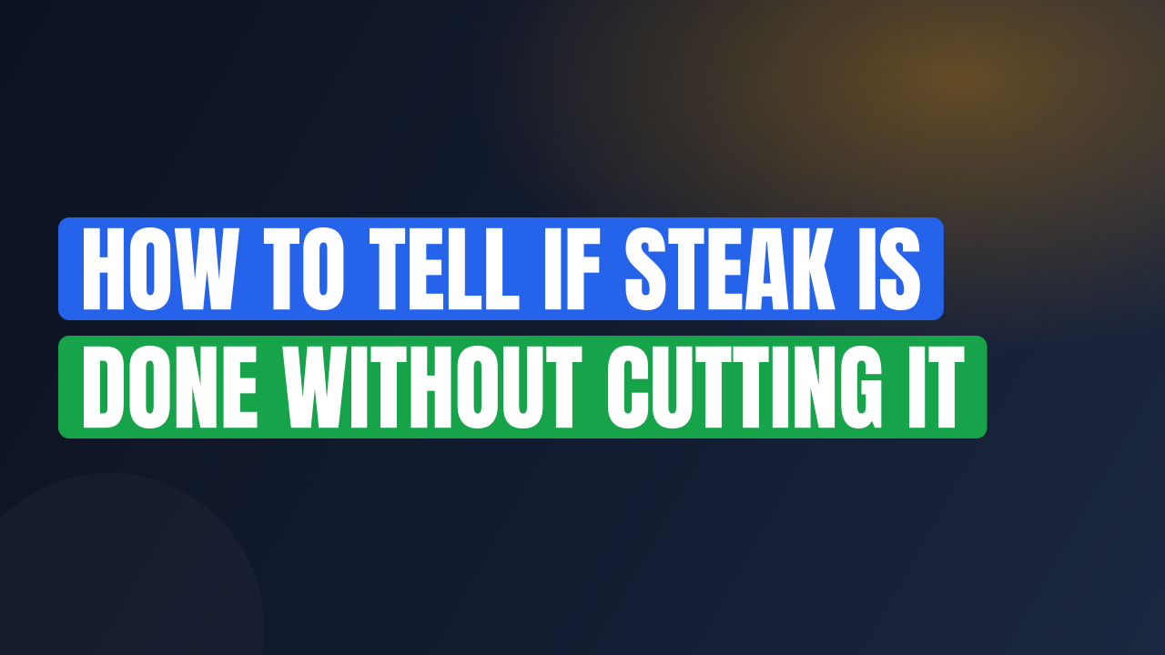How to Tell If Steak Is Done Without Cutting It