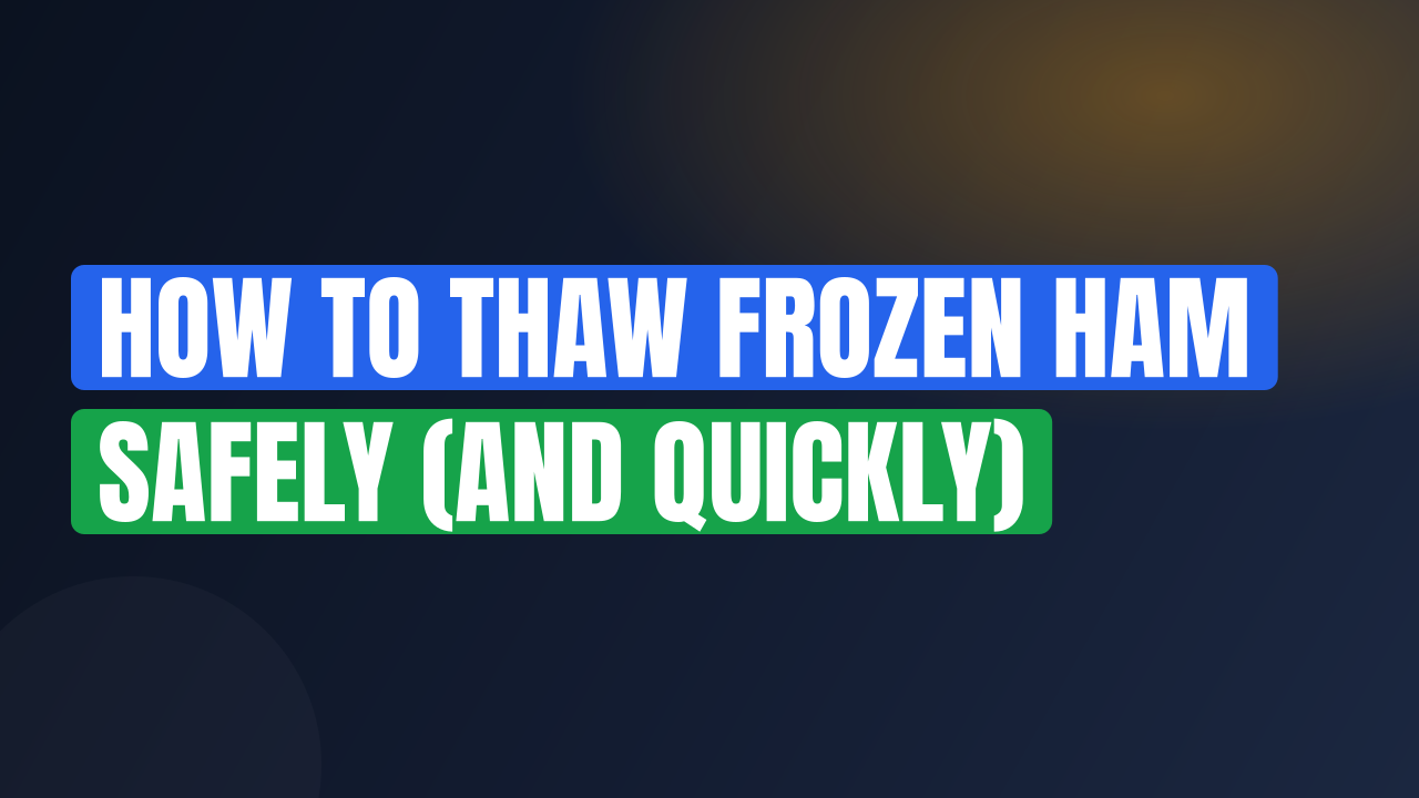 How to Thaw Frozen Ham Safely (and Quickly)