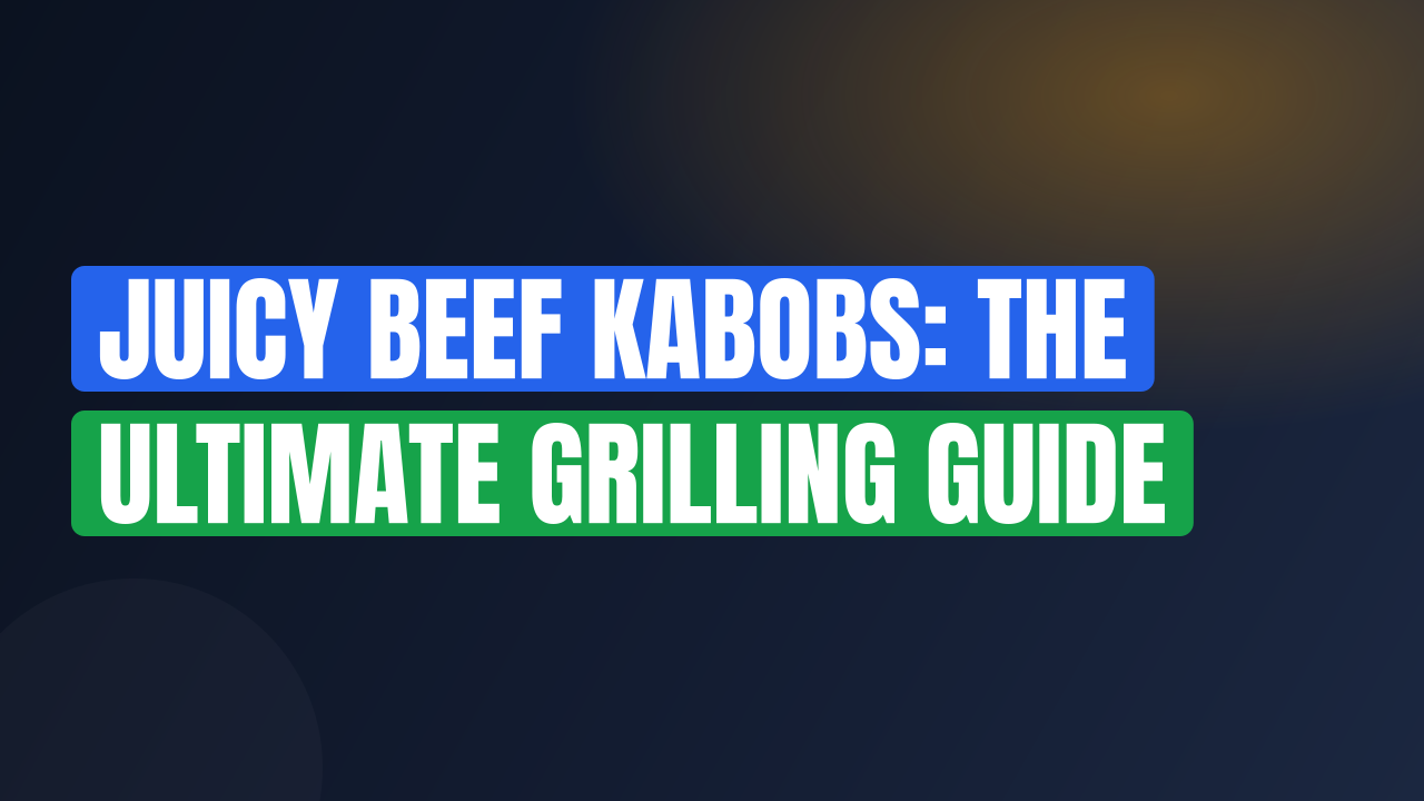Juicy Beef Kabobs: The Ultimate Grilling Guide