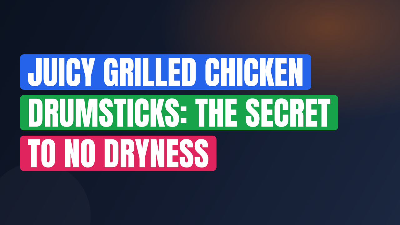 Juicy Grilled Chicken Drumsticks: The Secret to No Dryness