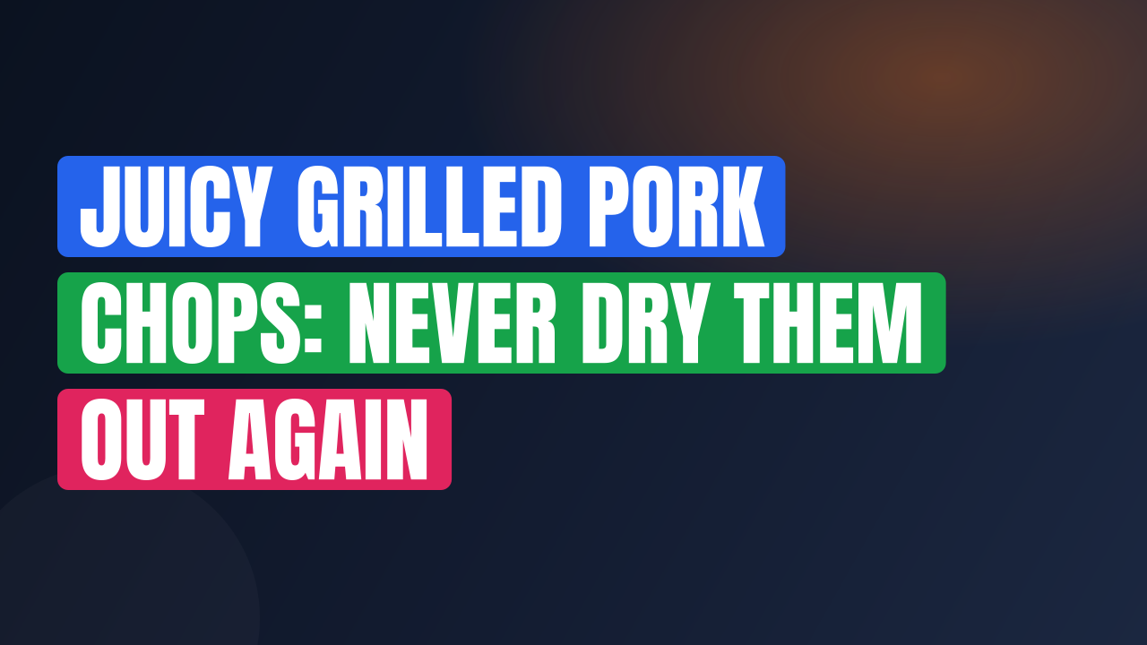 Juicy Grilled Pork Chops: Never Dry Them Out Again