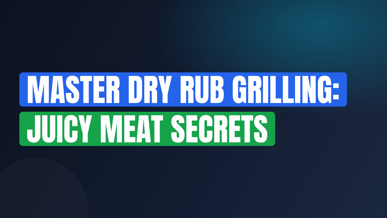 Master Dry Rub Grilling: Juicy Meat Secrets