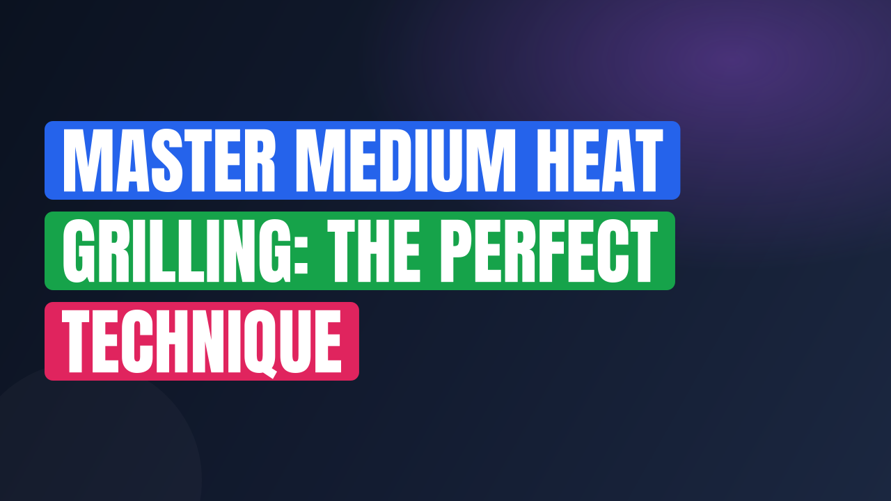 Master Medium Heat Grilling: The Perfect Technique