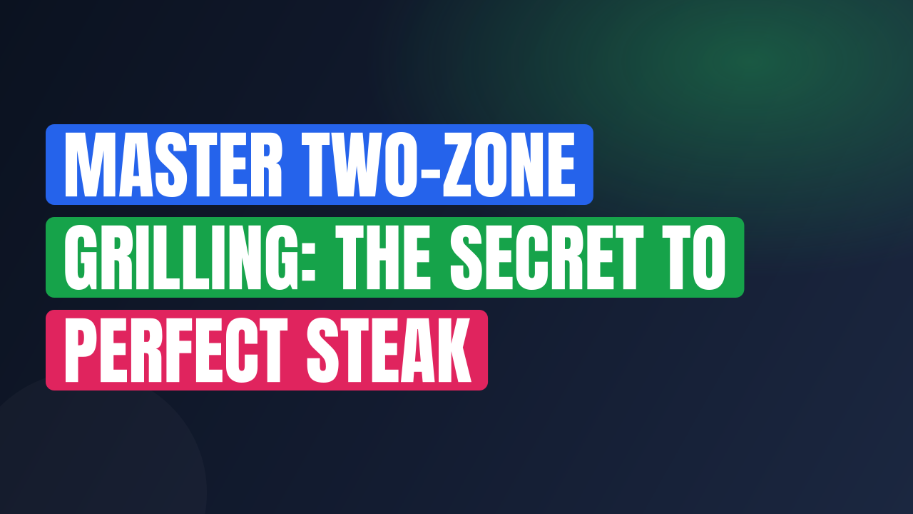 Master Two-Zone Grilling: The Secret to Perfect Steak