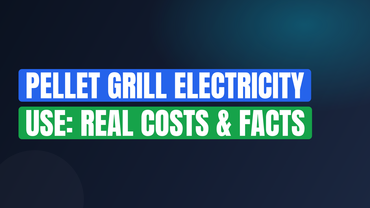 Pellet Grill Electricity Use: Real Costs & Facts