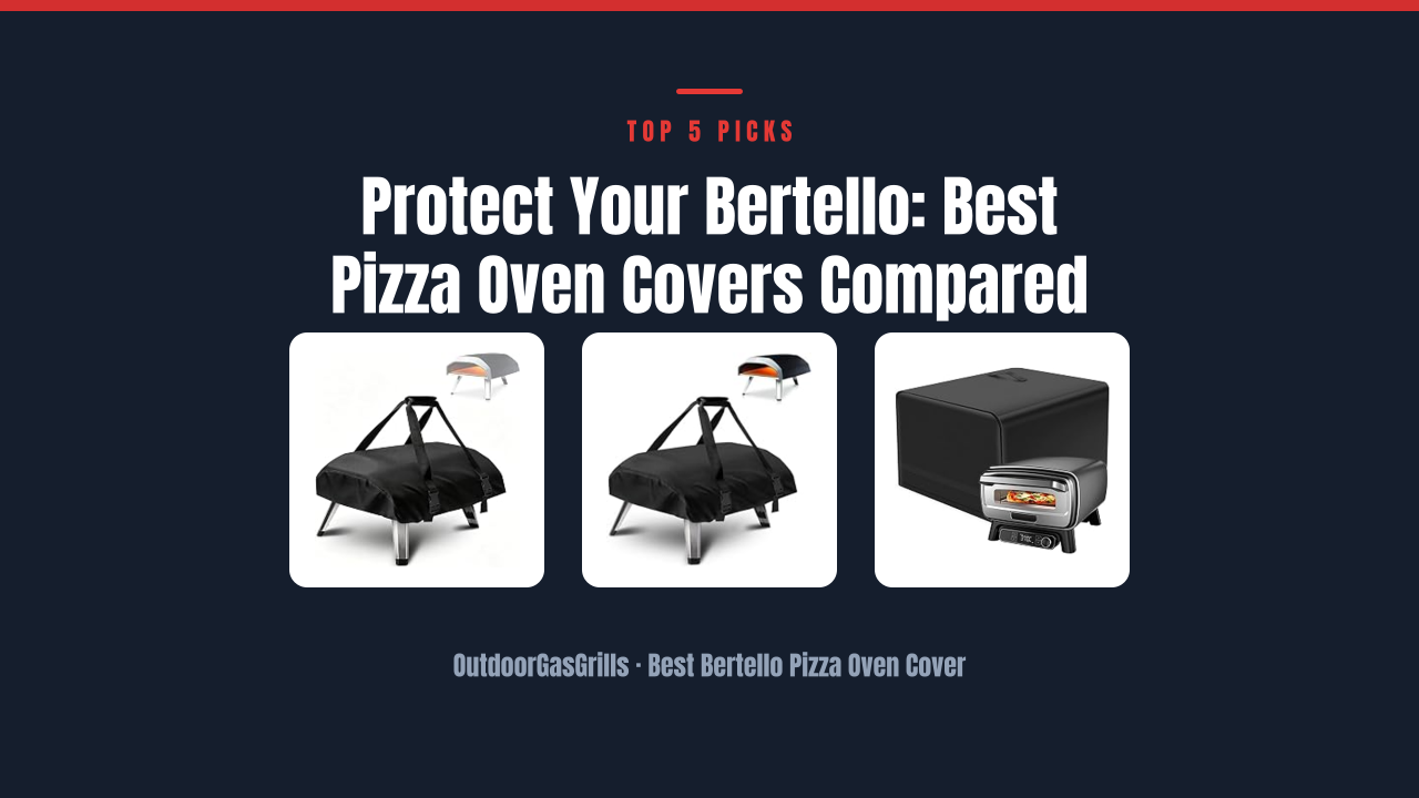 Protect Your Bertello: Best Pizza Oven Covers Compared