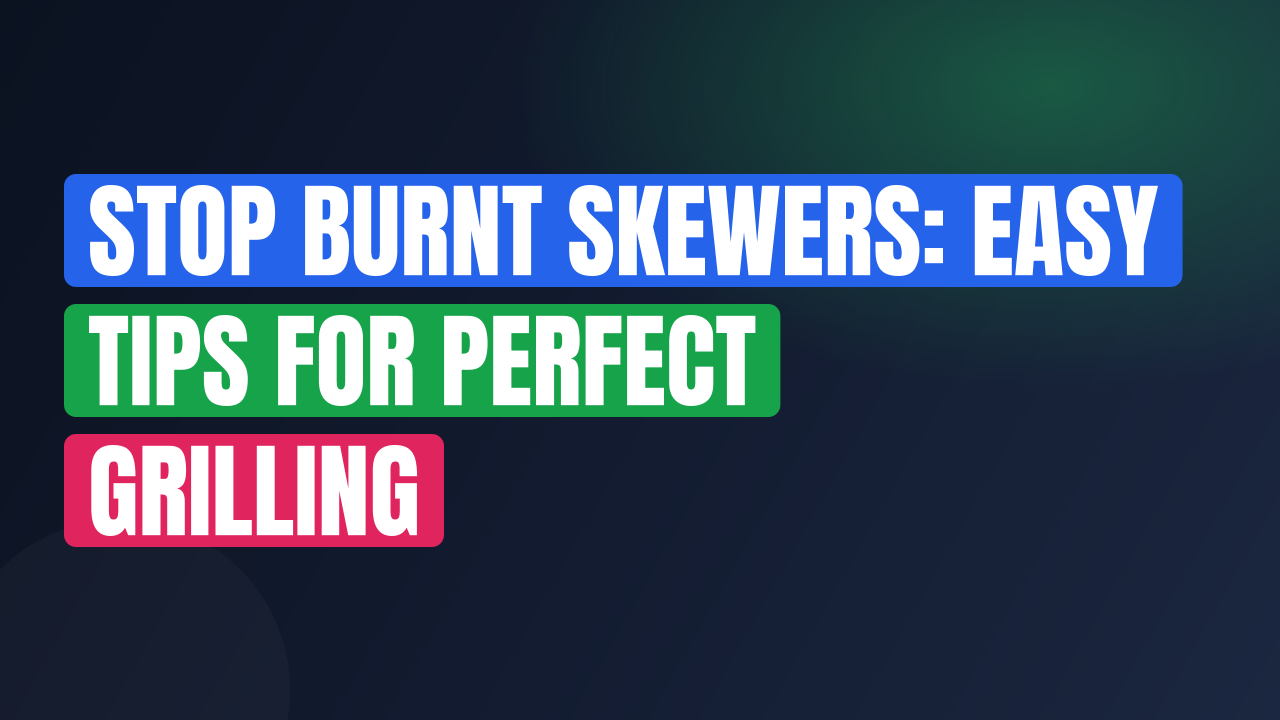 Stop Burnt Skewers: Easy Tips for Perfect Grilling