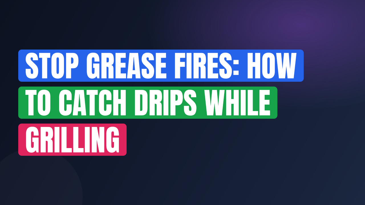Stop Grease Fires: How to Catch Drips While Grilling