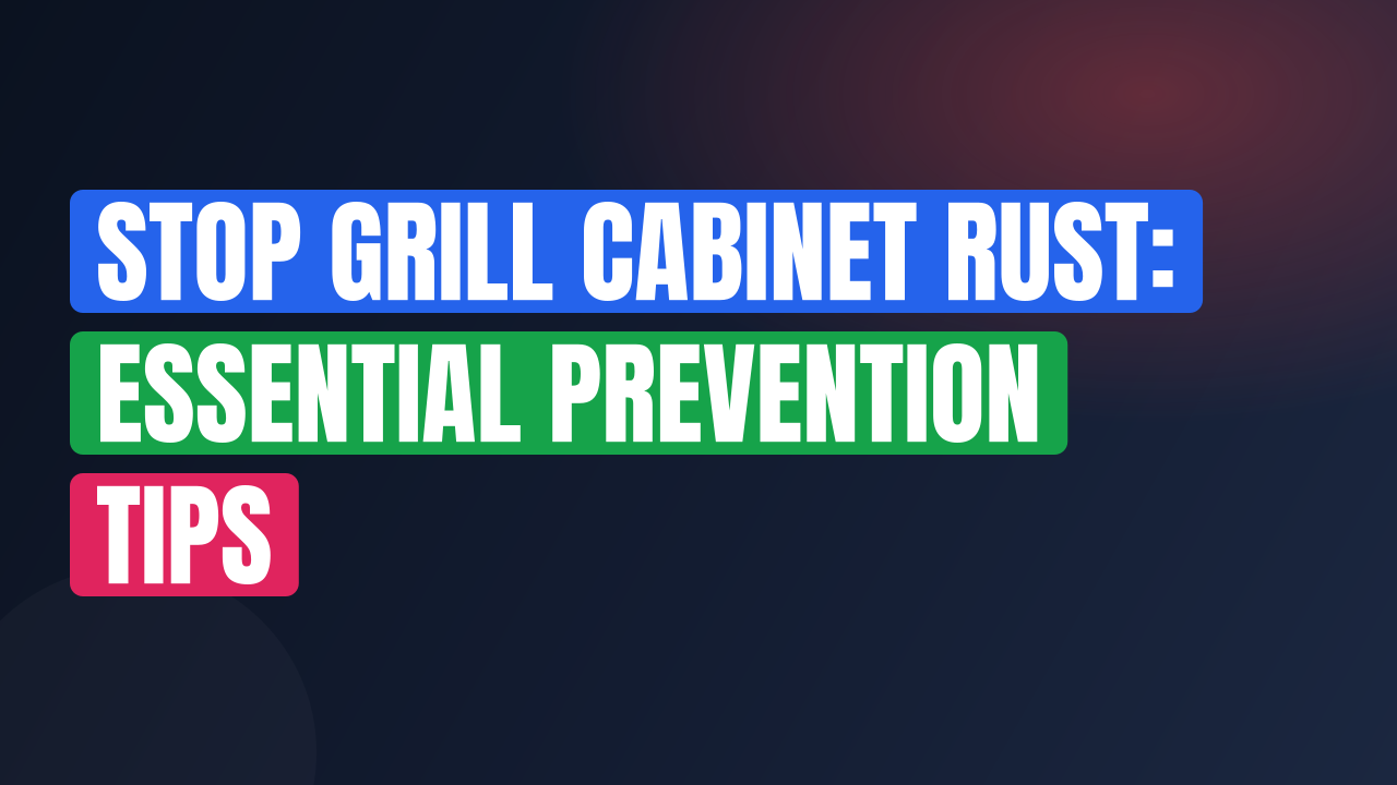 Stop Grill Cabinet Rust: Essential Prevention Tips
