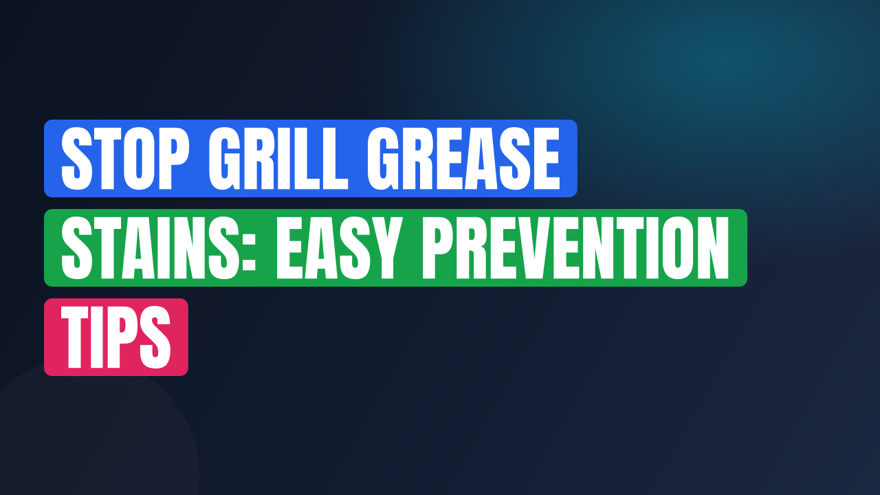 Stop Grill Grease Stains: Easy Prevention Tips
