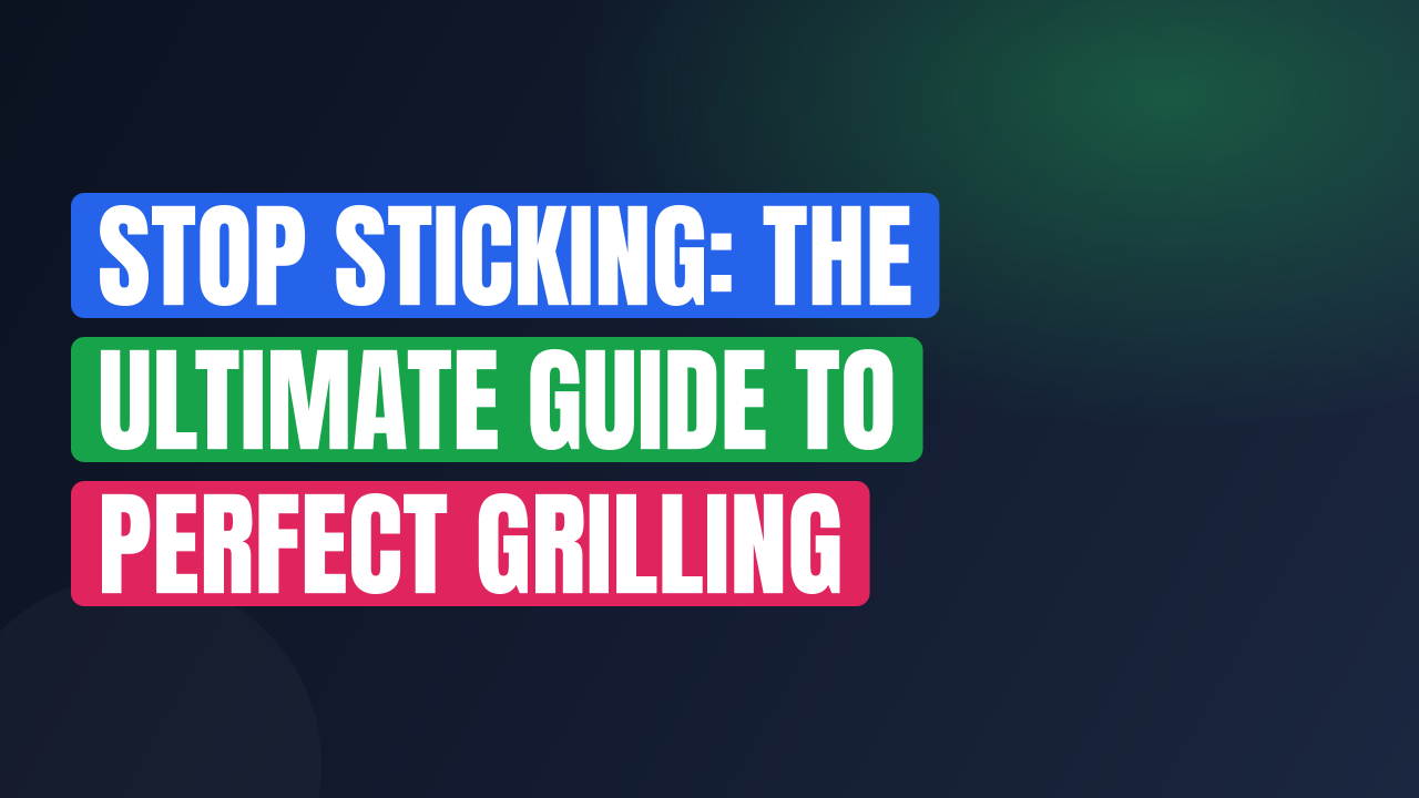 Stop Sticking: The Ultimate Guide to Perfect Grilling