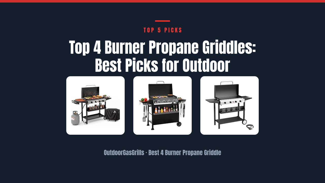 Top 4 Burner Propane Griddles: Best Picks for Outdoor