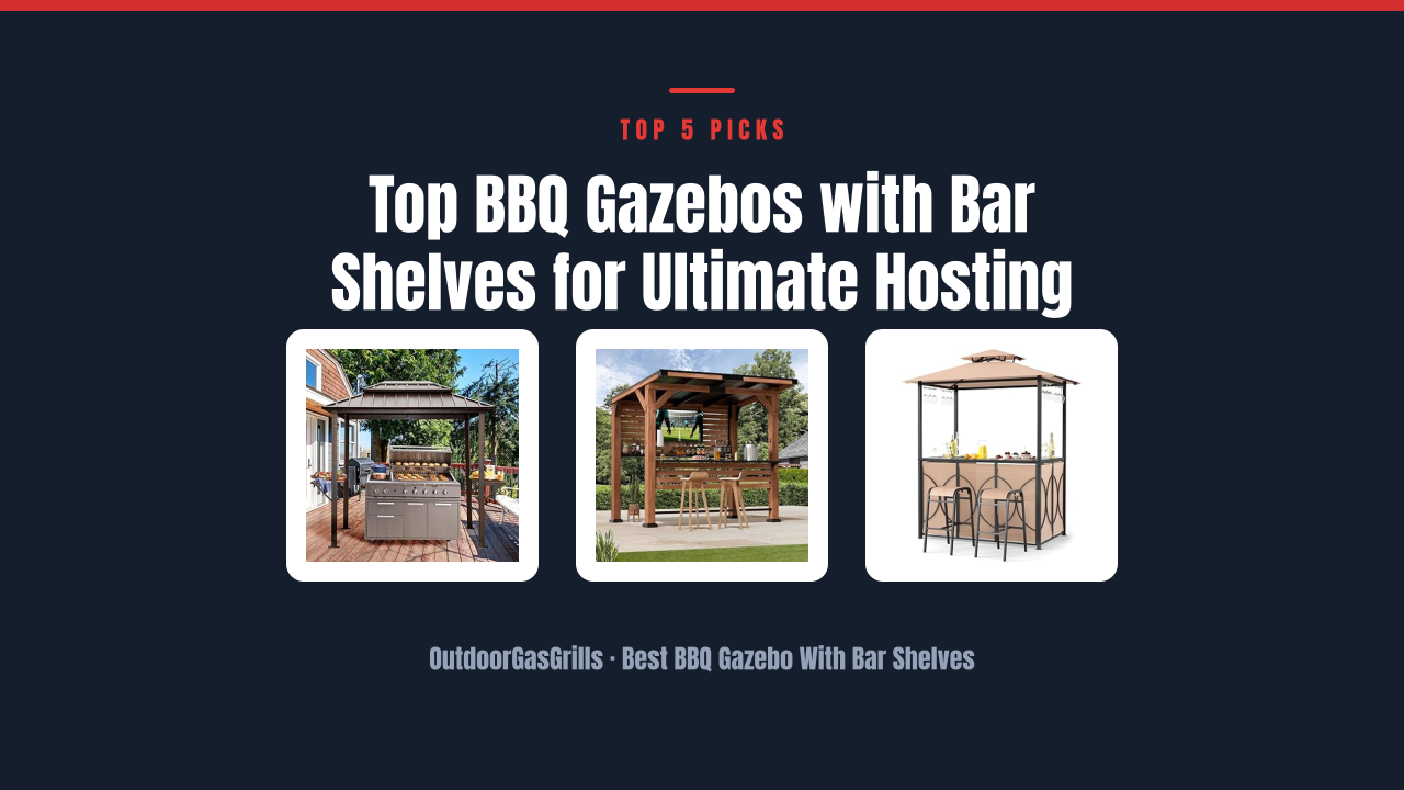 Top BBQ Gazebos with Bar Shelves for Ultimate Hosting