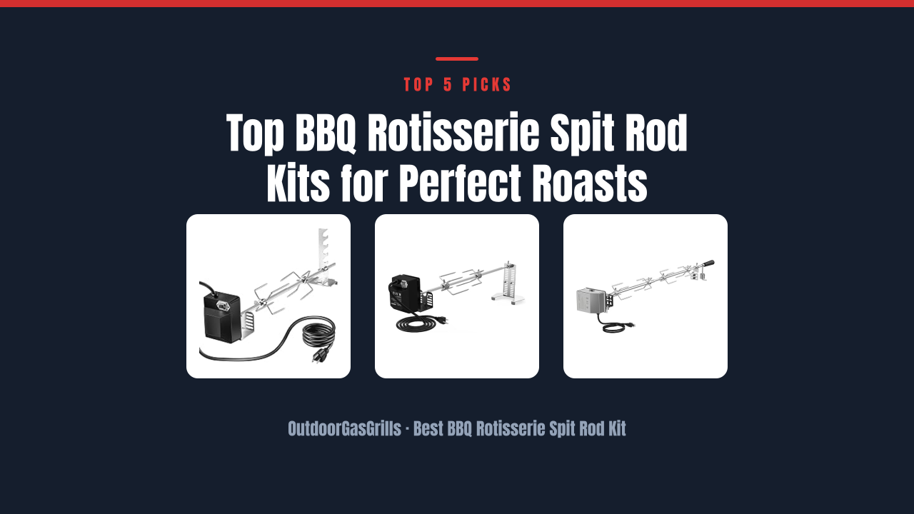 Top BBQ Rotisserie Spit Rod Kits for Perfect Roasts
