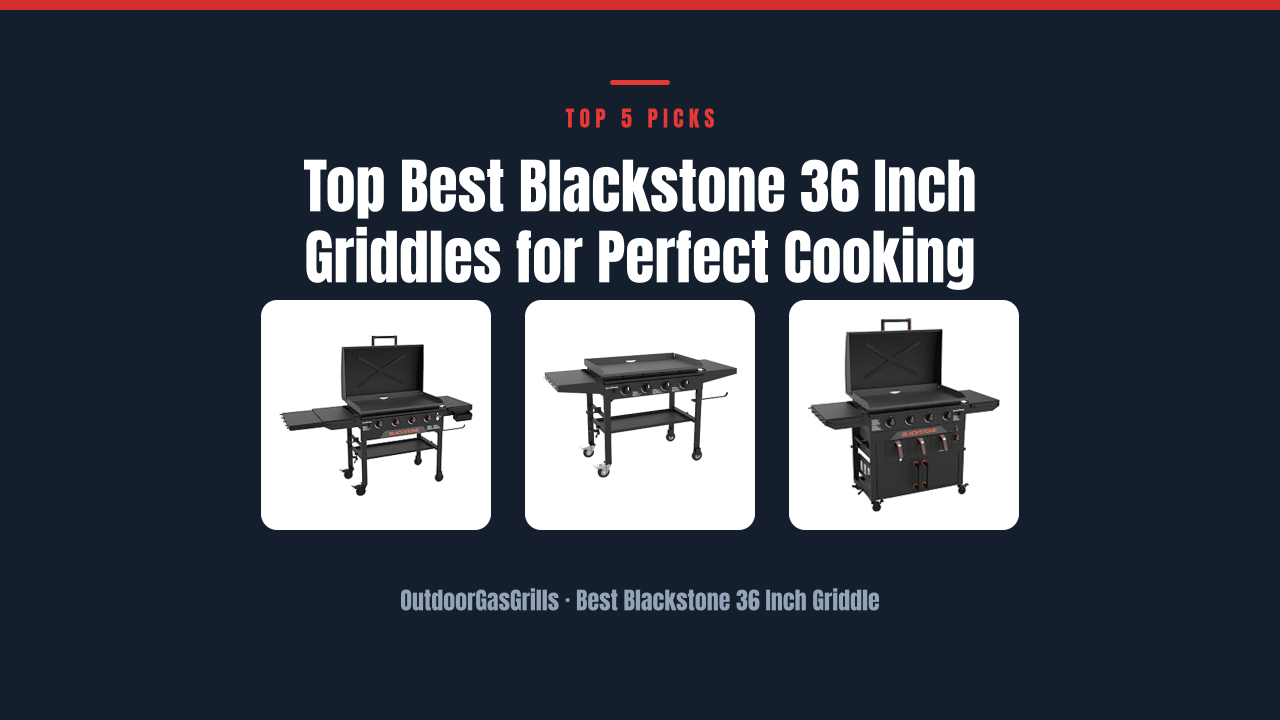 Top Best Blackstone 36 Inch Griddles for Perfect Cooking