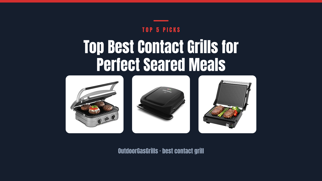 Top Best Contact Grills for Perfect Seared Meals