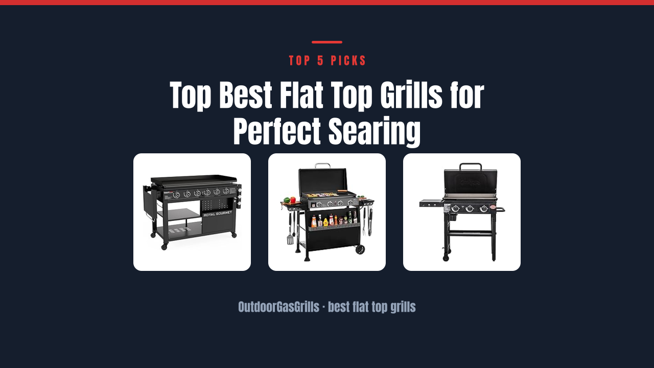 Top Best Flat Top Grills for Perfect Searing