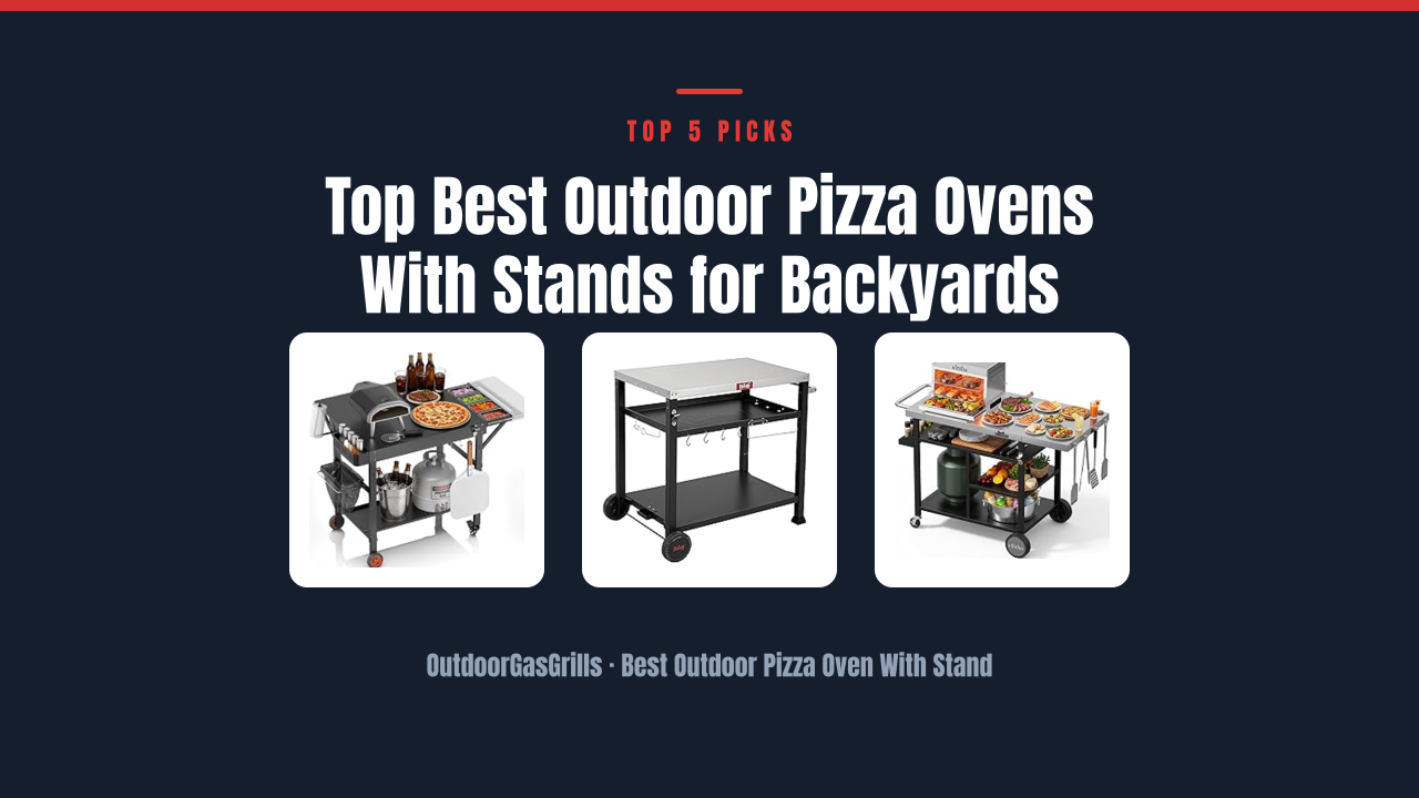 Top Best Outdoor Pizza Ovens With Stands for Backyards