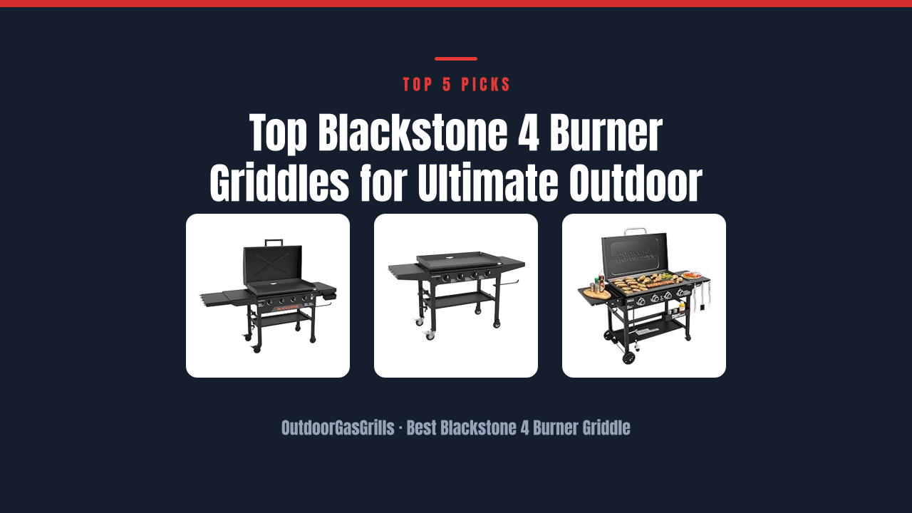Top Blackstone 4 Burner Griddles for Ultimate Outdoor