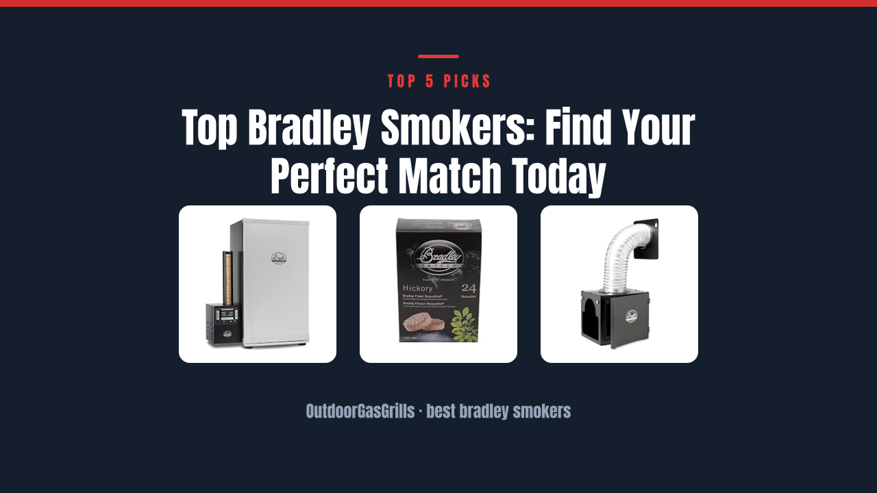 Top Bradley Smokers: Find Your Perfect Match Today