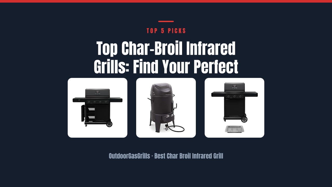 Top Char-Broil Infrared Grills: Find Your Perfect Match